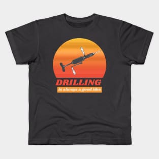 Drilling is always a good idea, hand plane, woodworking gift, hand tools, carpentry, hand drill, drilling Kids T-Shirt